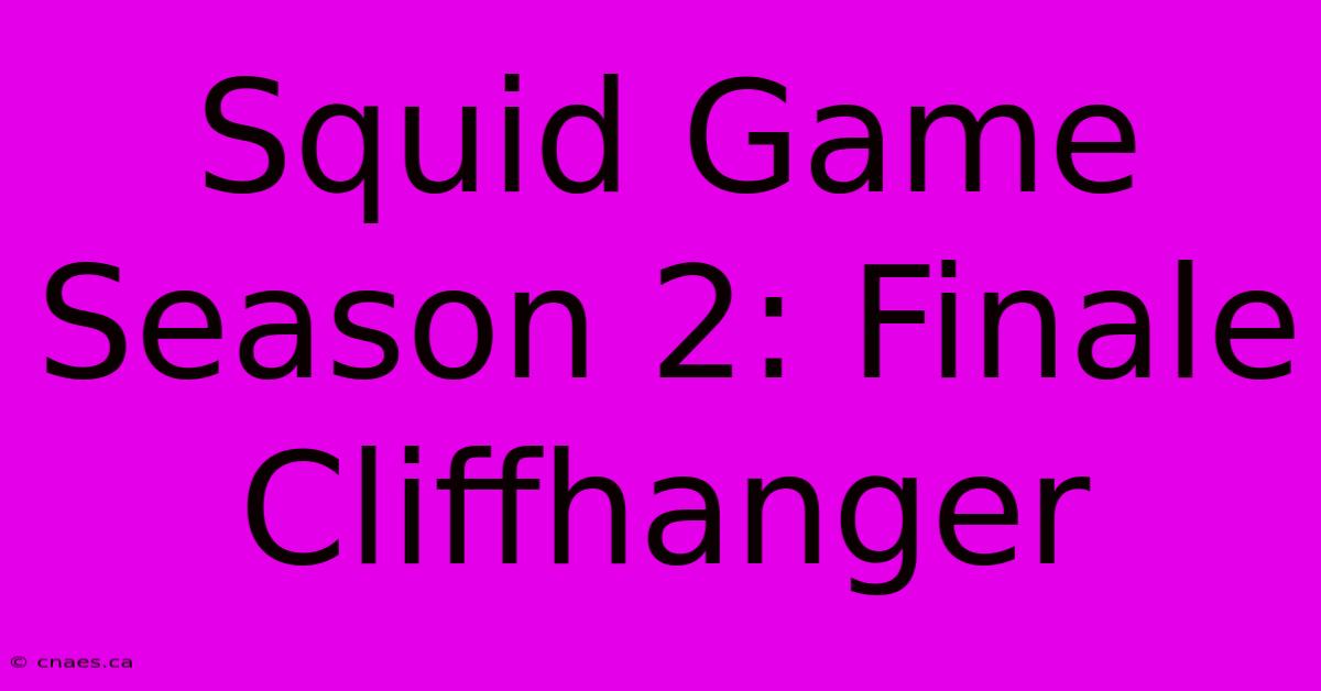 Squid Game Season 2: Finale Cliffhanger