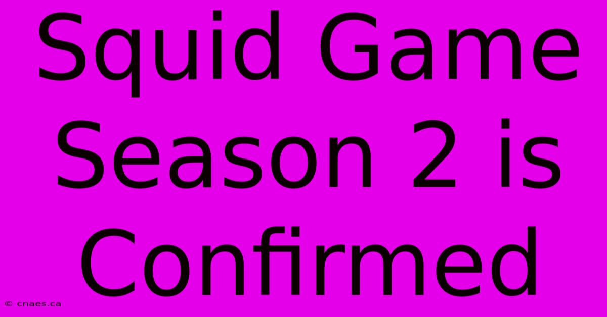 Squid Game Season 2 Is Confirmed