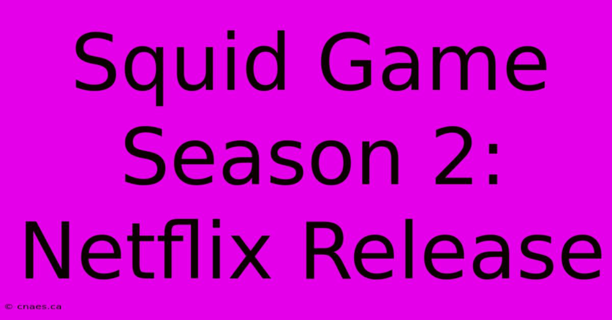 Squid Game Season 2: Netflix Release