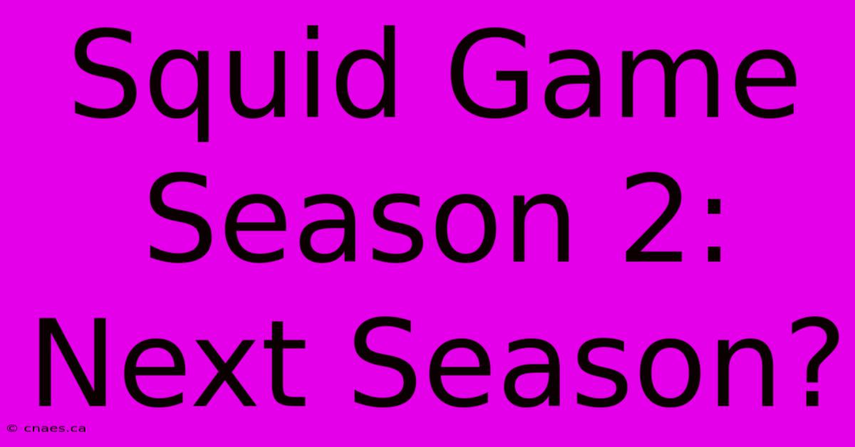 Squid Game Season 2: Next Season?