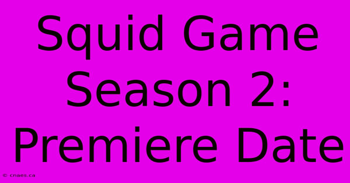 Squid Game Season 2: Premiere Date