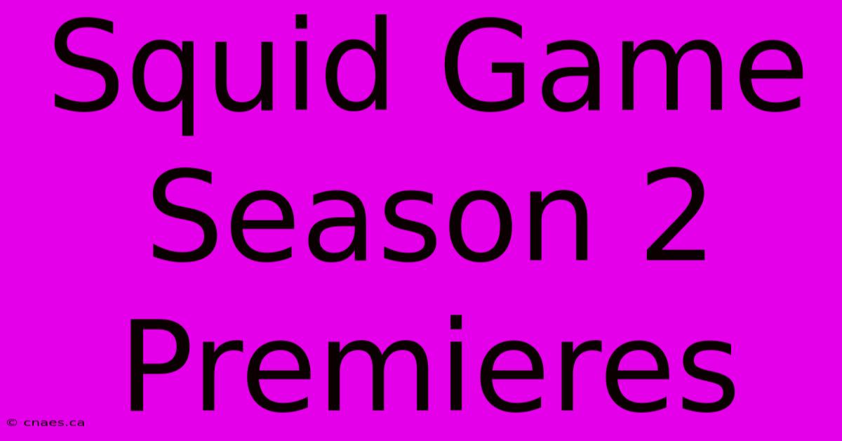 Squid Game Season 2 Premieres