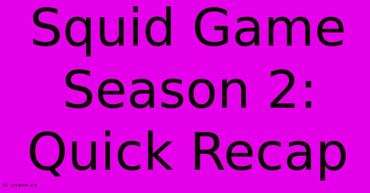 Squid Game Season 2: Quick Recap