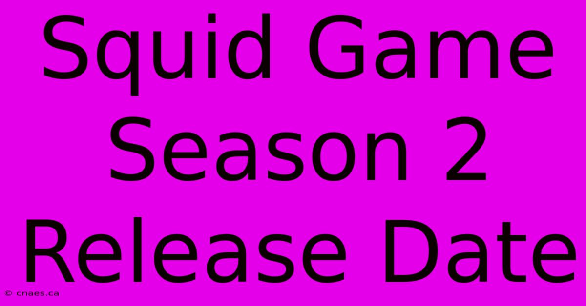 Squid Game Season 2 Release Date