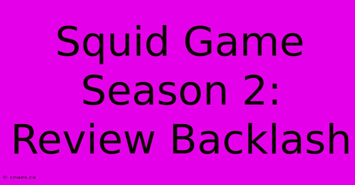 Squid Game Season 2: Review Backlash