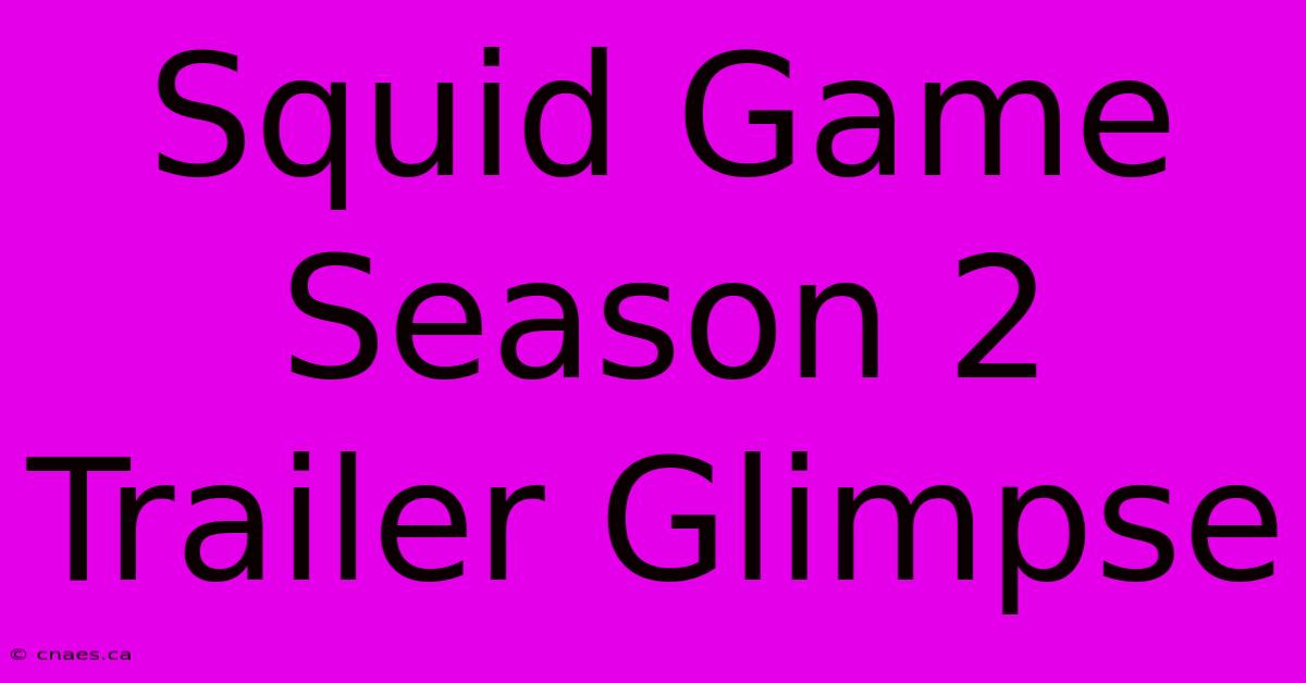 Squid Game Season 2 Trailer Glimpse