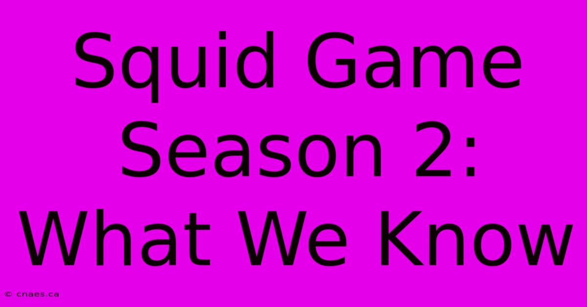 Squid Game Season 2: What We Know