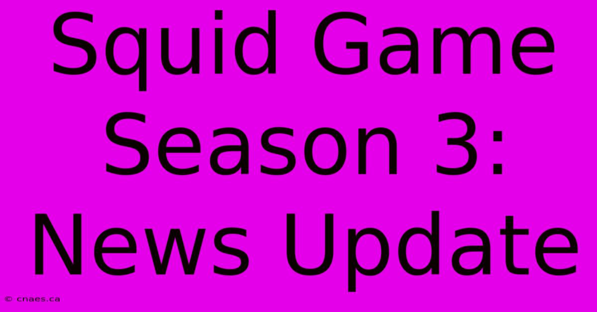 Squid Game Season 3: News Update