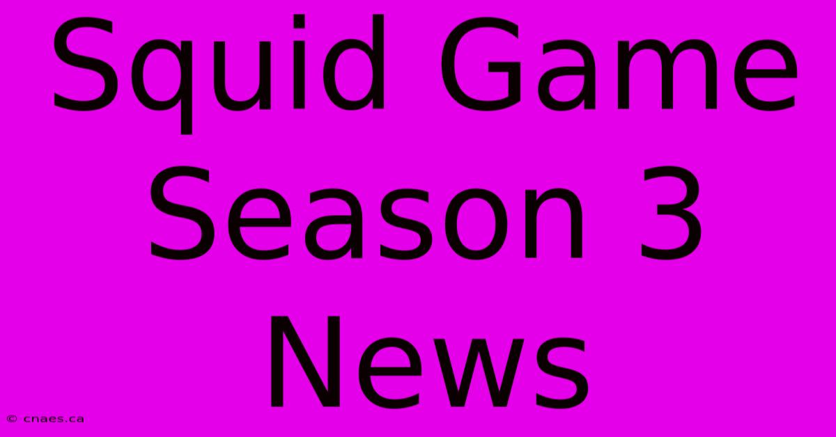 Squid Game Season 3 News