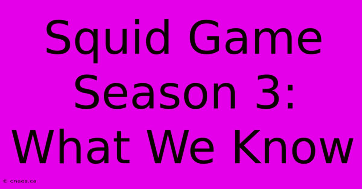 Squid Game Season 3: What We Know