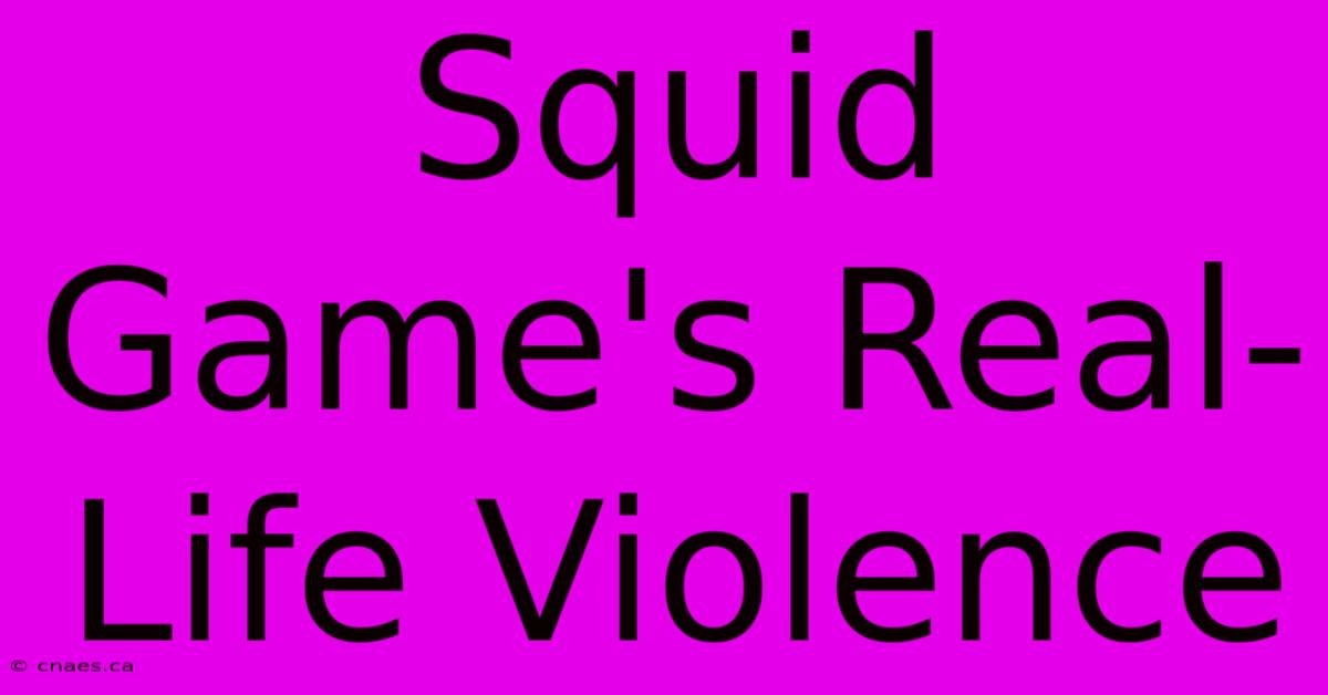 Squid Game's Real-Life Violence