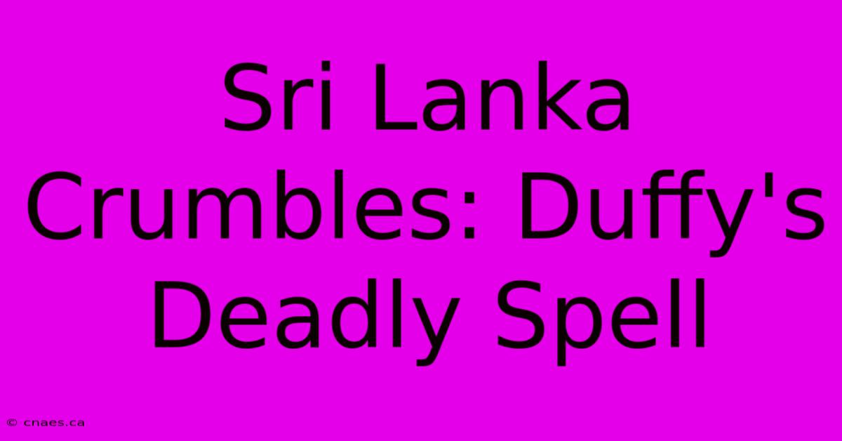 Sri Lanka Crumbles: Duffy's Deadly Spell