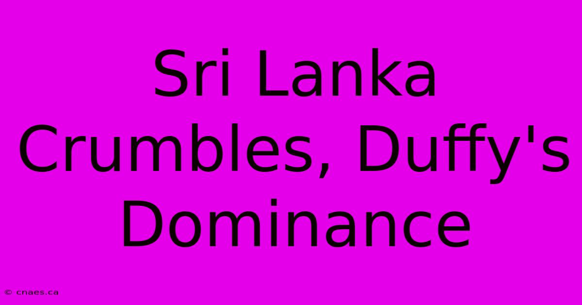 Sri Lanka Crumbles, Duffy's Dominance