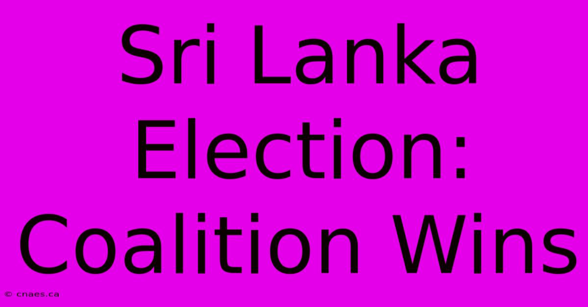 Sri Lanka Election: Coalition Wins 