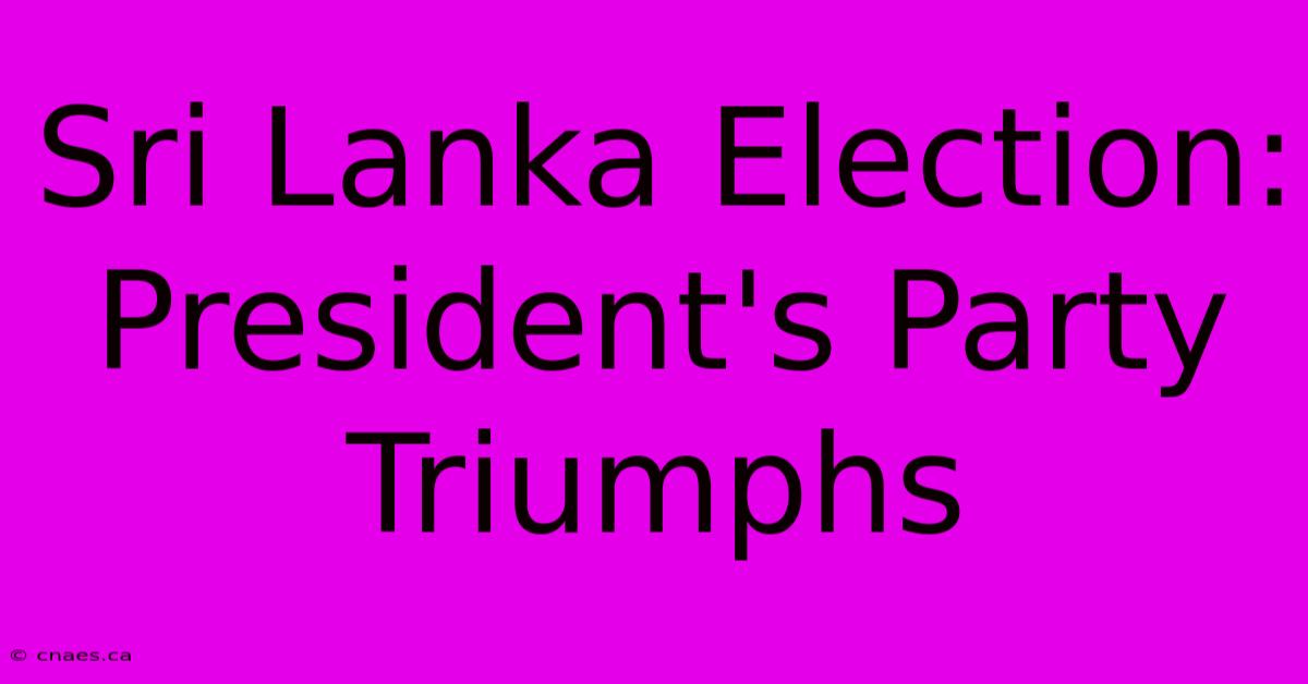 Sri Lanka Election: President's Party Triumphs