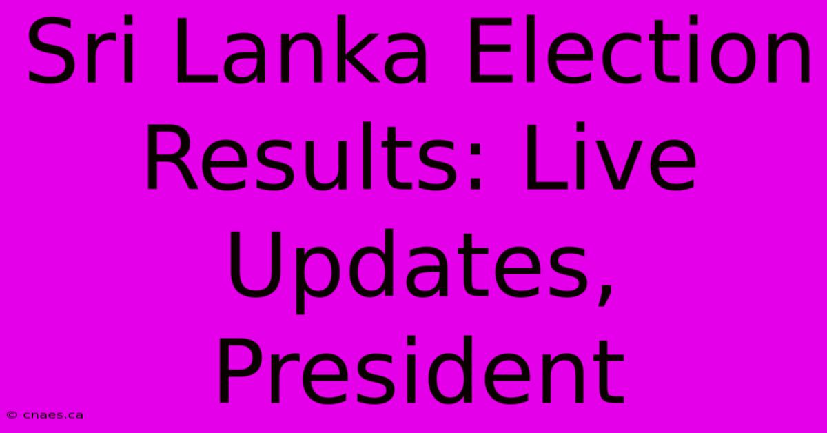 Sri Lanka Election Results: Live Updates, President 