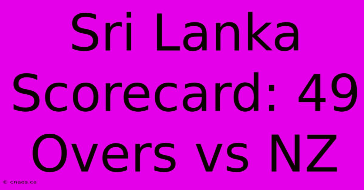 Sri Lanka Scorecard: 49 Overs Vs NZ