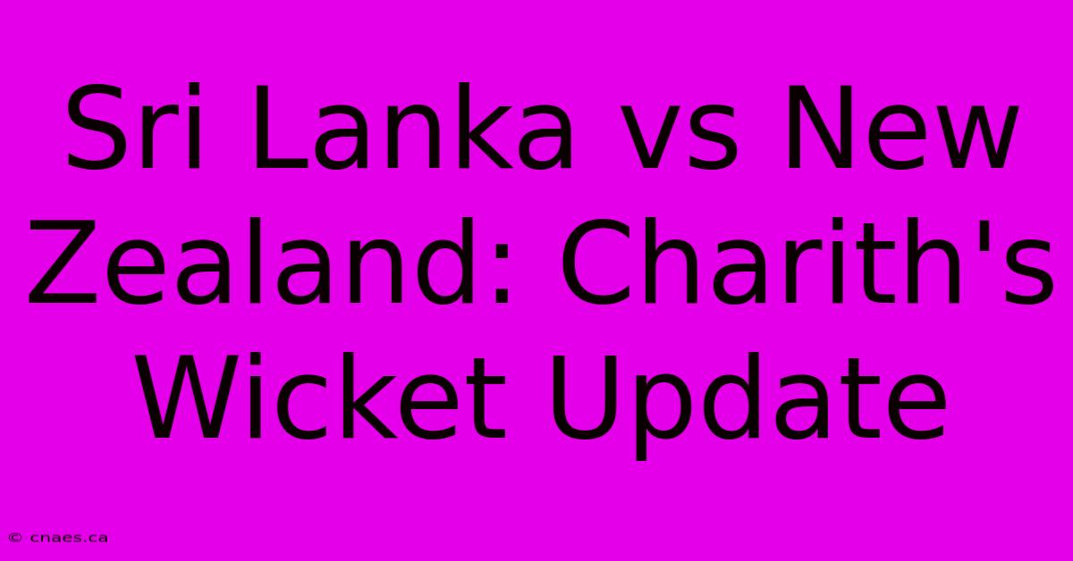 Sri Lanka Vs New Zealand: Charith's Wicket Update