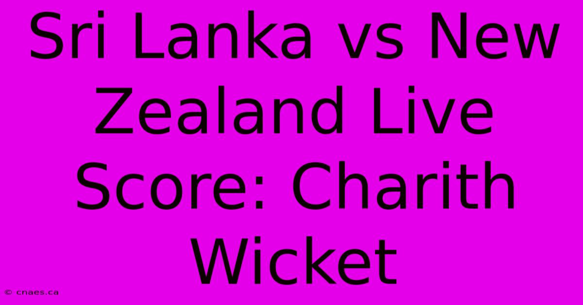 Sri Lanka Vs New Zealand Live Score: Charith Wicket