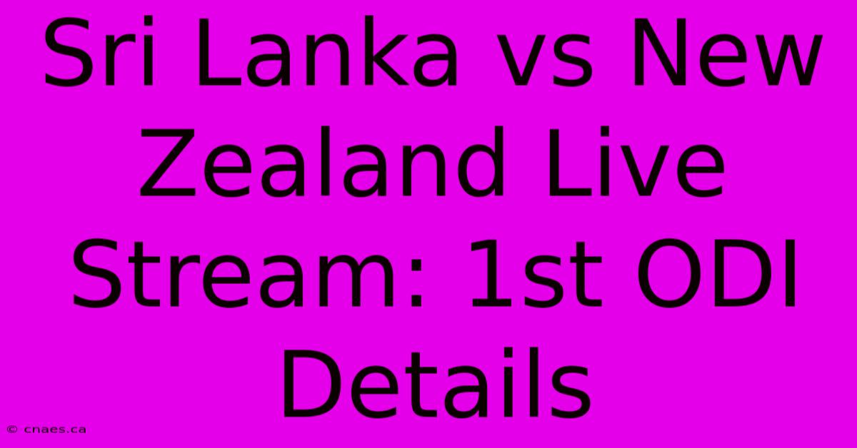 Sri Lanka Vs New Zealand Live Stream: 1st ODI Details