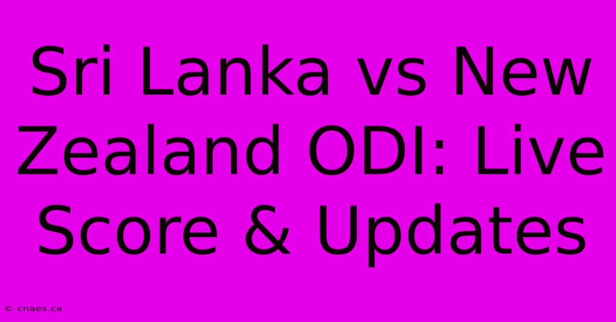 Sri Lanka Vs New Zealand ODI: Live Score & Updates 