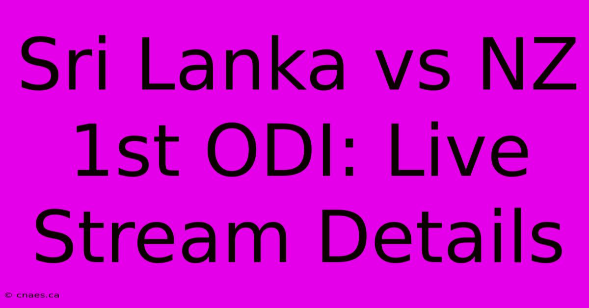 Sri Lanka Vs NZ 1st ODI: Live Stream Details