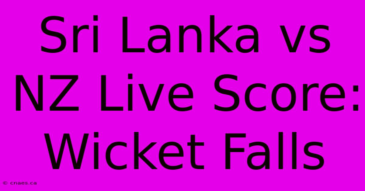 Sri Lanka Vs NZ Live Score: Wicket Falls