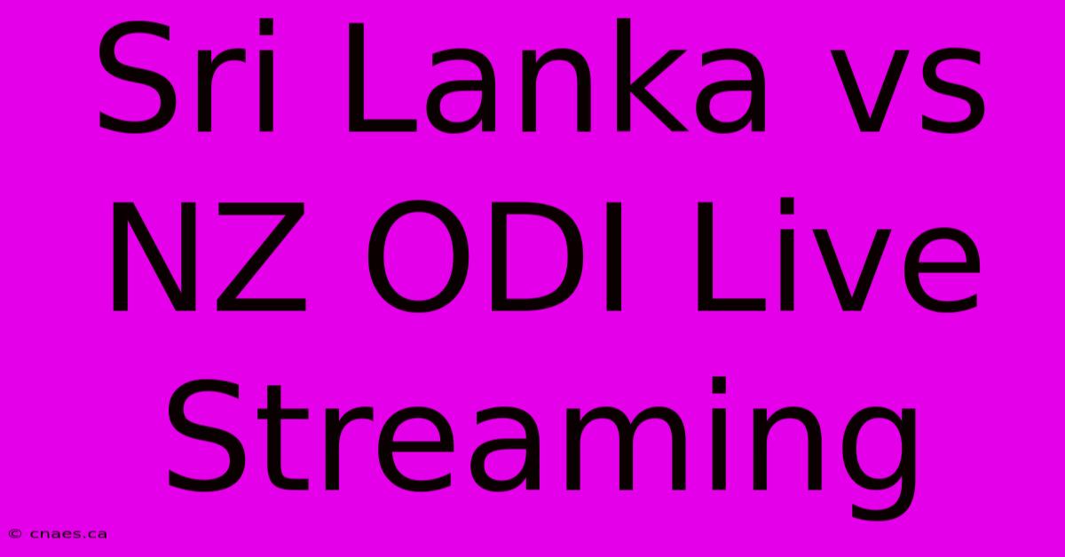 Sri Lanka Vs NZ ODI Live Streaming