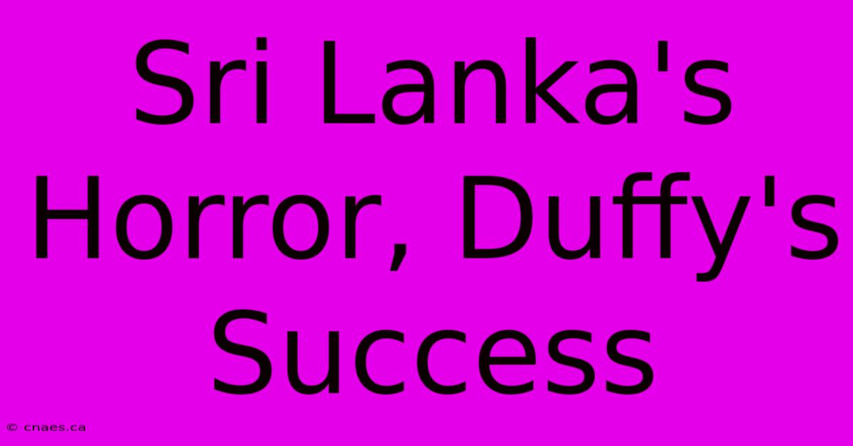 Sri Lanka's Horror, Duffy's Success