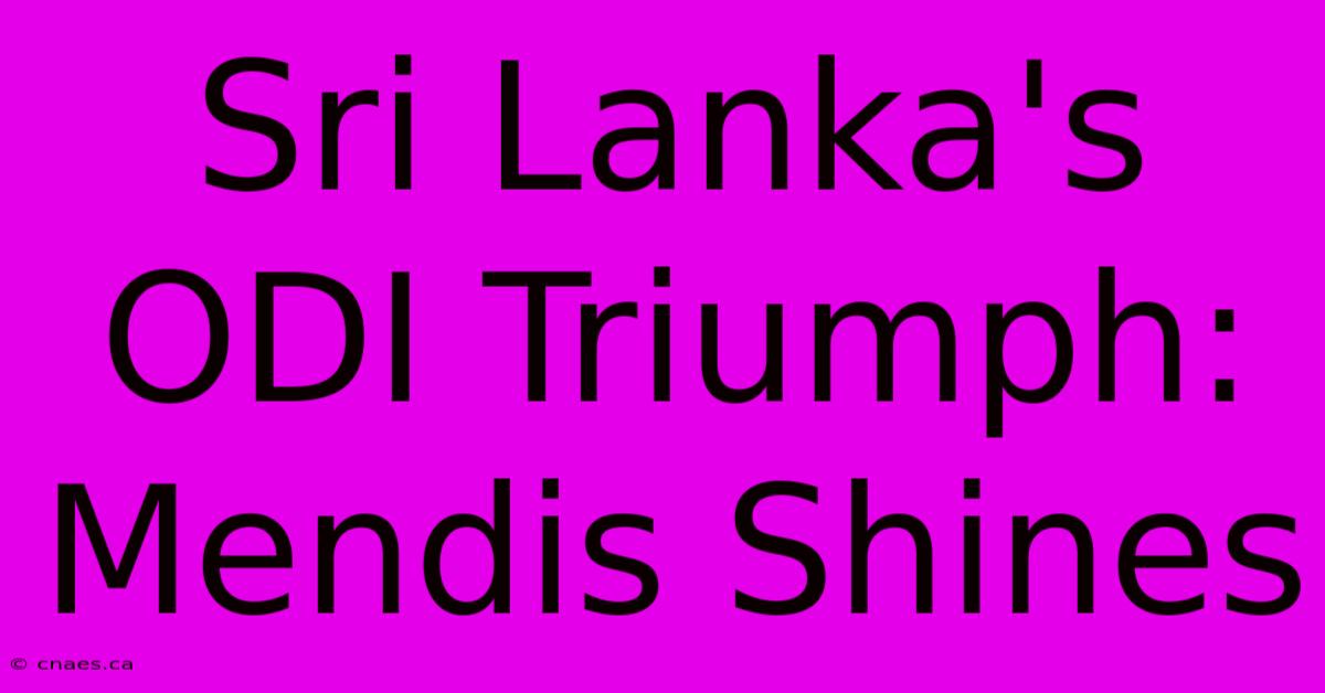 Sri Lanka's ODI Triumph: Mendis Shines