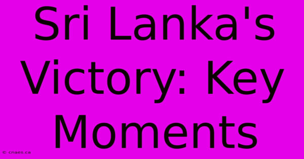 Sri Lanka's Victory: Key Moments