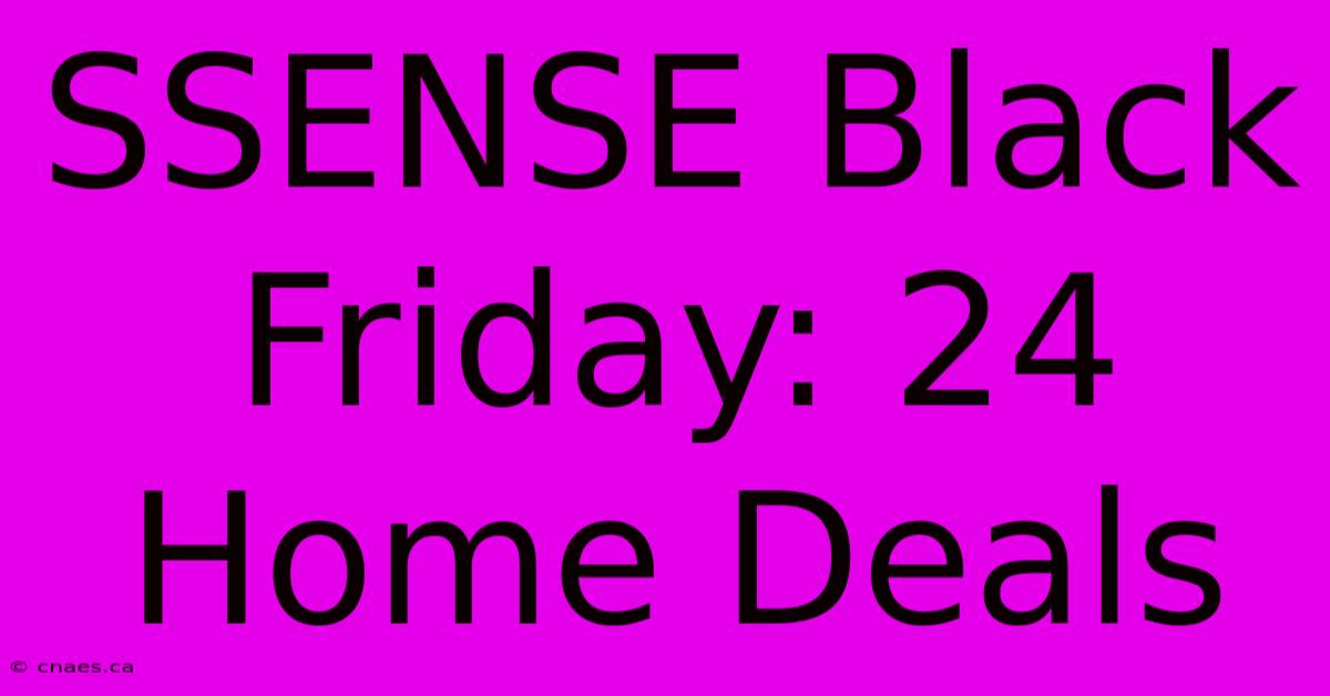 SSENSE Black Friday: 24 Home Deals