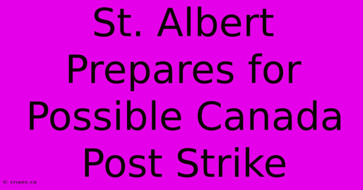 St. Albert Prepares For Possible Canada Post Strike