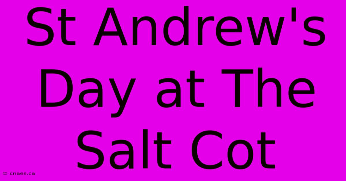 St Andrew's Day At The Salt Cot