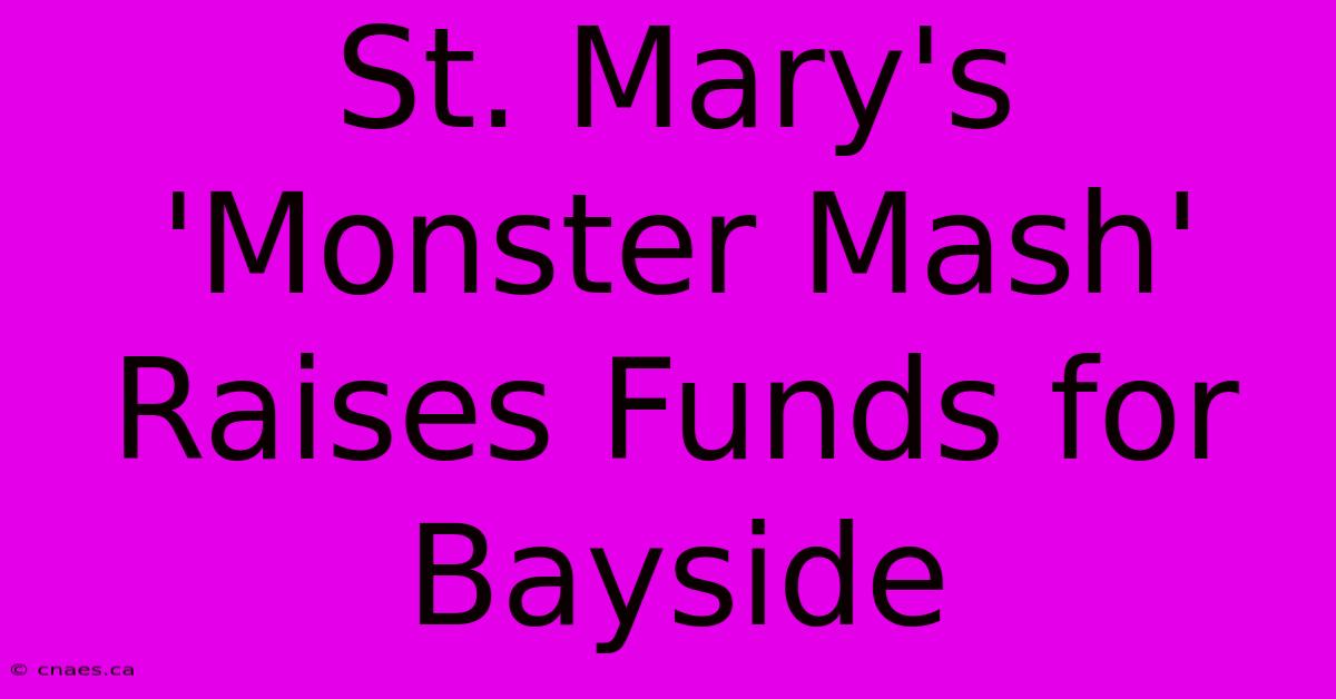 St. Mary's 'Monster Mash' Raises Funds For Bayside