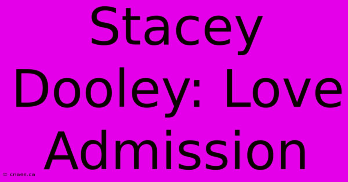 Stacey Dooley: Love Admission