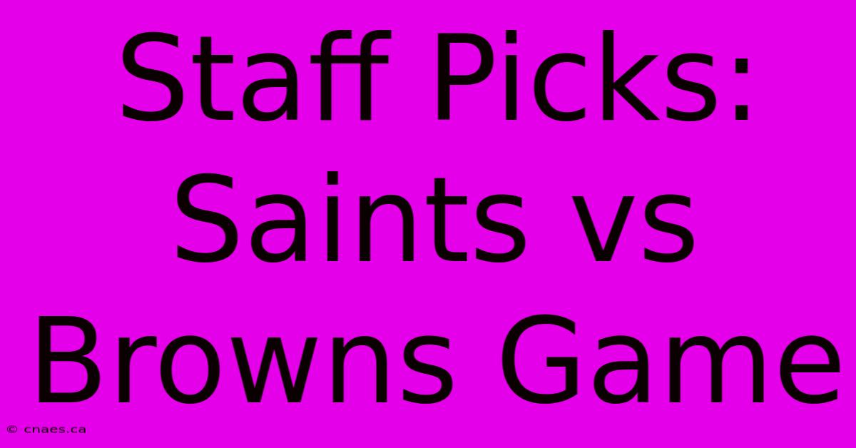 Staff Picks: Saints Vs Browns Game