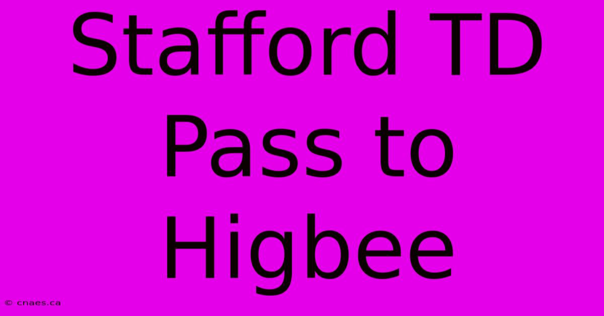 Stafford TD Pass To Higbee