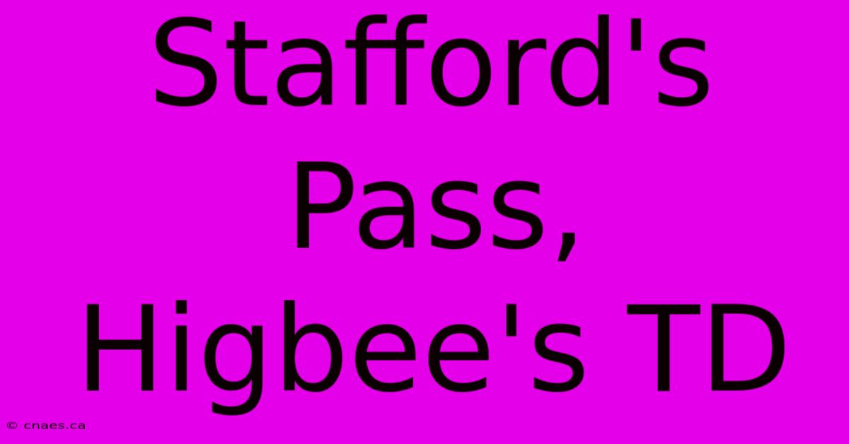 Stafford's Pass, Higbee's TD