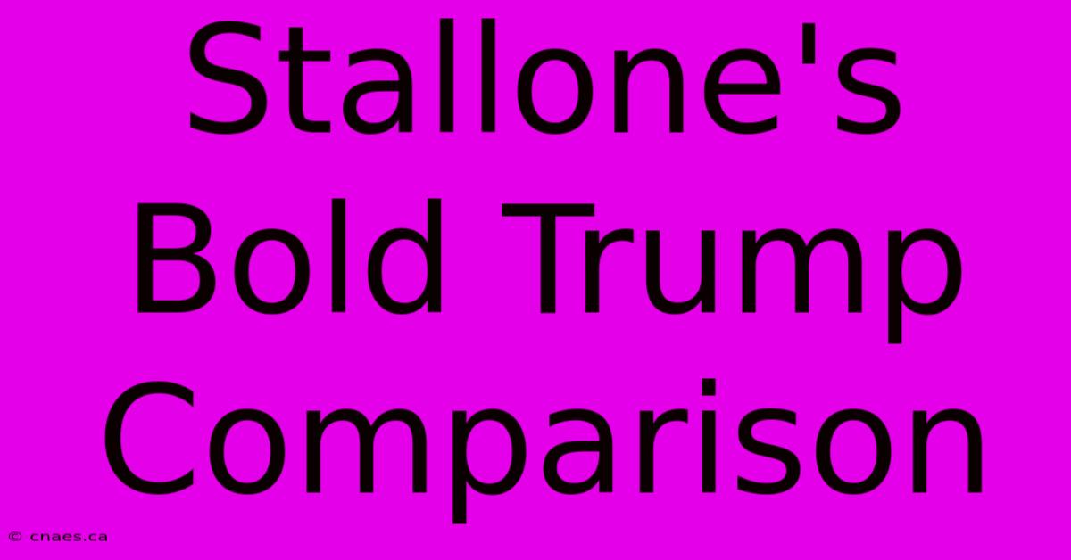 Stallone's Bold Trump Comparison