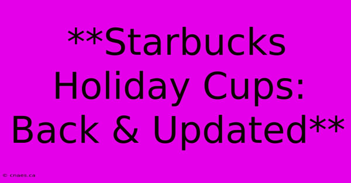 **Starbucks Holiday Cups: Back & Updated**