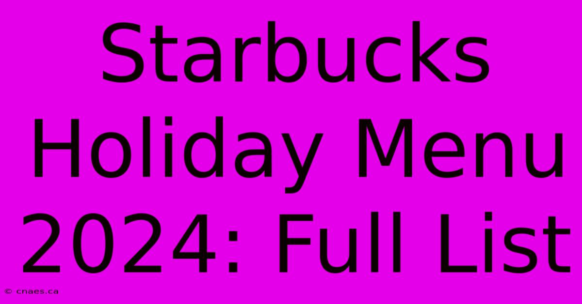 Starbucks Holiday Menu 2024: Full List