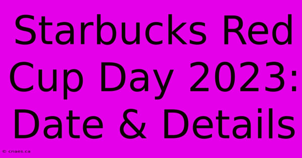 Starbucks Red Cup Day 2023: Date & Details