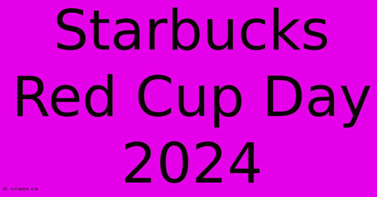 Starbucks Red Cup Day 2024