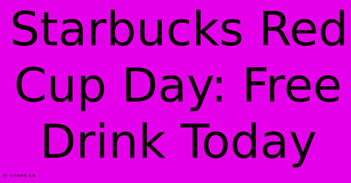 Starbucks Red Cup Day: Free Drink Today