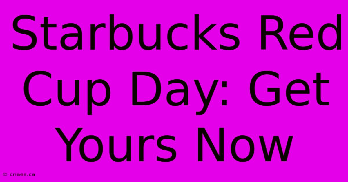 Starbucks Red Cup Day: Get Yours Now