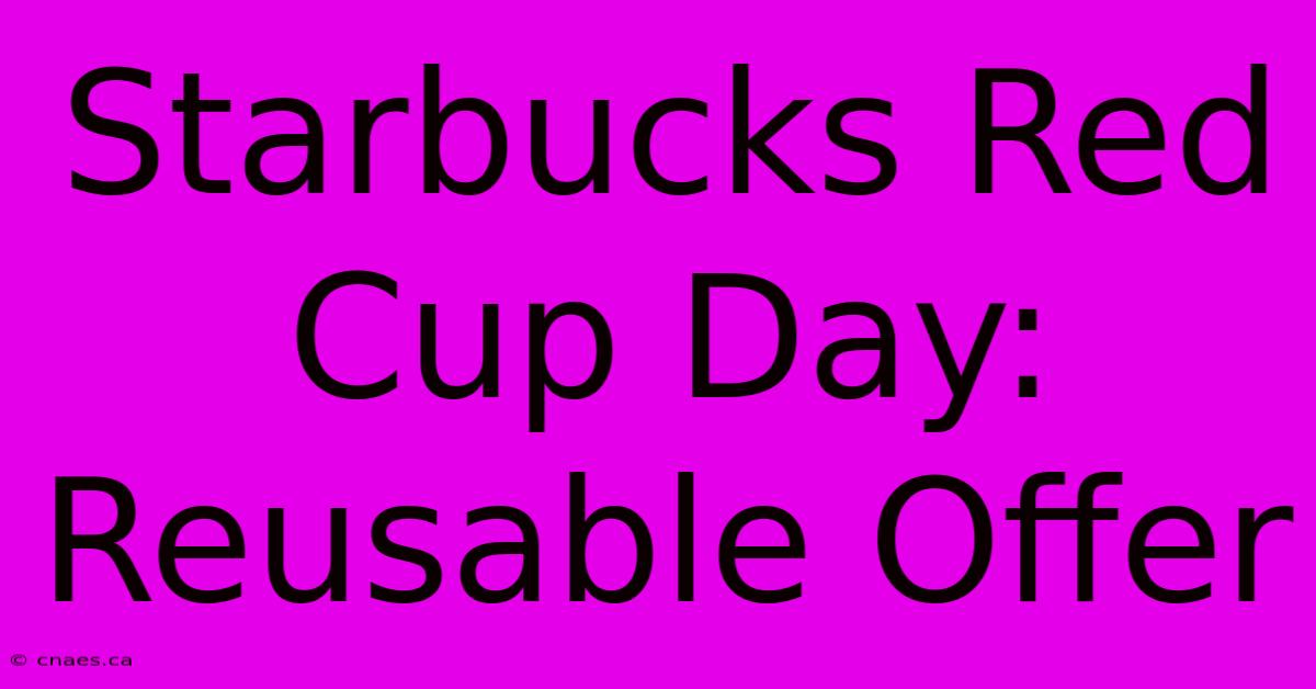 Starbucks Red Cup Day: Reusable Offer