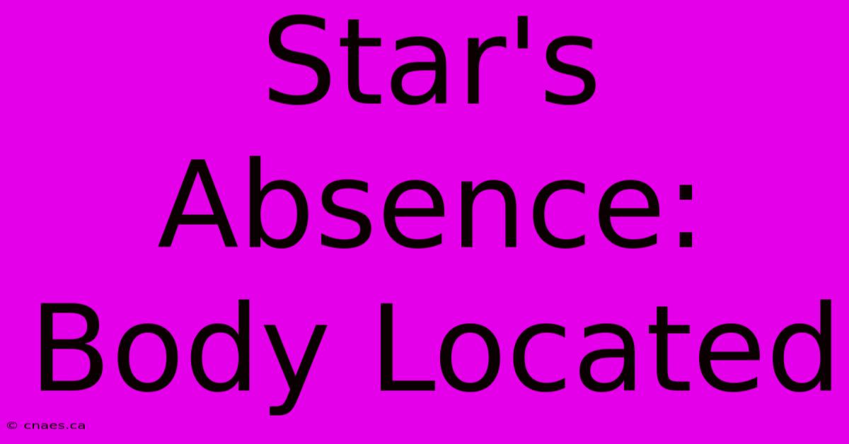 Star's Absence: Body Located