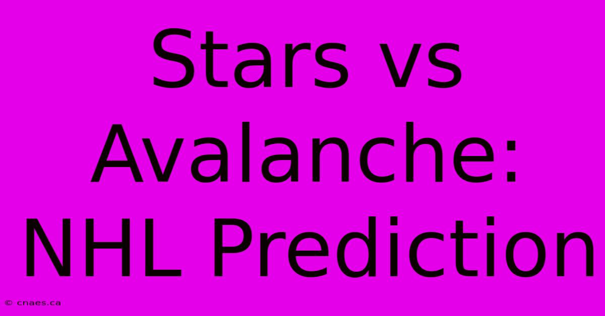 Stars Vs Avalanche: NHL Prediction