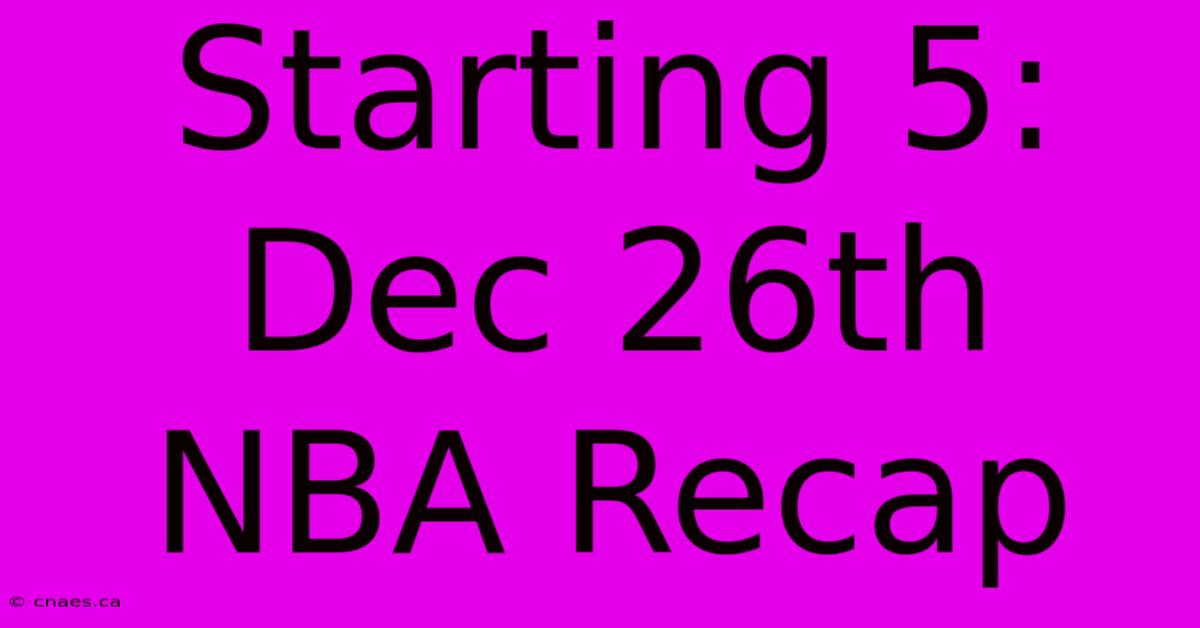 Starting 5: Dec 26th NBA Recap